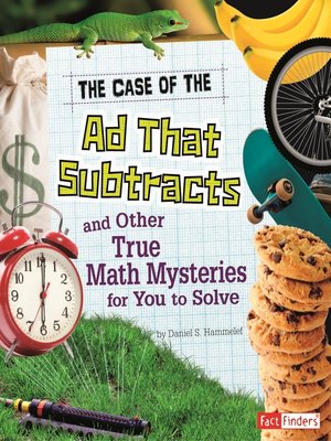 cover image of The Case of the Ad That Subtracts and Other True Math Mysteries for You to Solve